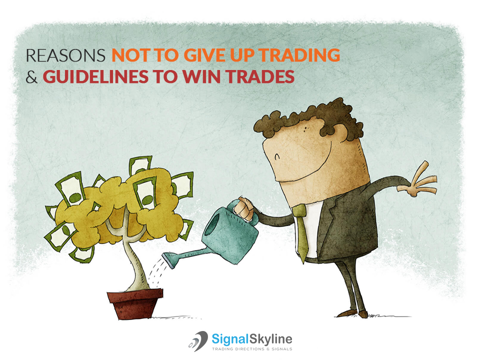 Reasons-Not-To-Give-Up-Trading-&-Guidelines-to-Win-Trades