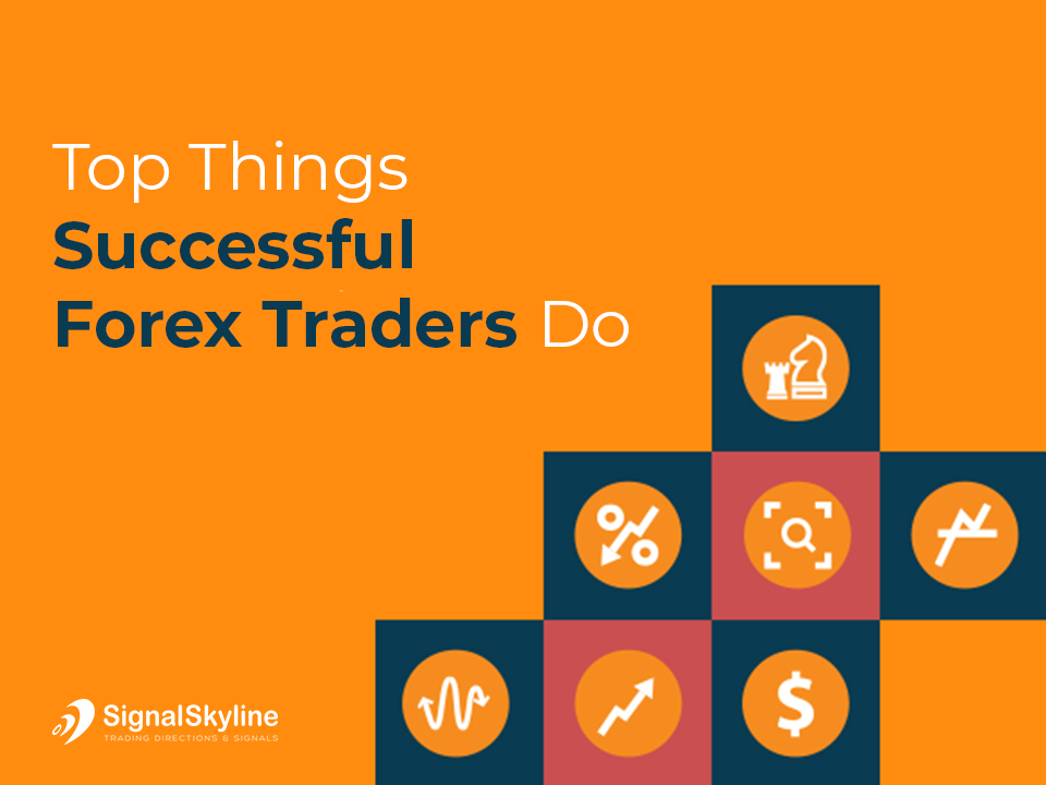 Top 4 Things Successful Forex Traders do! | Signal Skyline