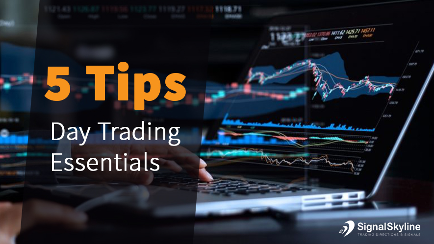 5 Tips: Day Trading Essentials | Signal Skyline